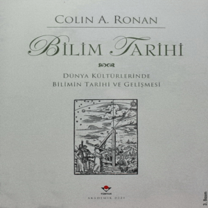 Bilimin Tarihi - Colin A. Ronan & Ekmeleddin Ihsanoglu