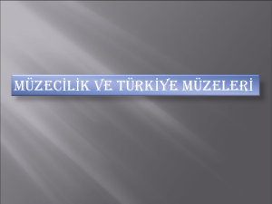 MÜZECİLİK 1 MÜZECİLİĞİN TANIM VE TARİHÇESİ