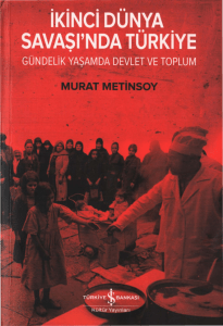 II. Dünya Savaşı'nda Türkiye: Gündelik Yaşam, Devlet, Toplum