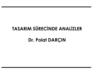 TASARIM SÜRECİNDE ANALİZLER Dr. Polat DARÇIN