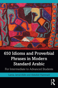650 Idioms and Proverbial Phrases in Modern Standard Arabic For Intermediate to Advanced Students by Lamia Jamal-Aldin, Abdullah Hammadi (z-lib.org)
