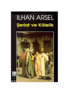 İlhan Arsel - Şeriat ve Kölelik