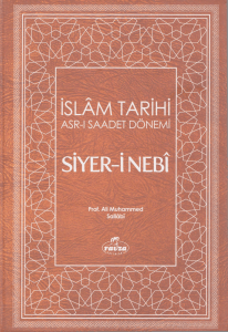 Siyer-i Nebi: İslam Tarihi ve Peygamber Hayatı - Ali Muhammed Sallabi
