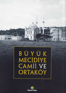 B&uuml;y&uuml;k Mecidiye Camii ve Ortak&ouml;y - Osmanlı Mimarisi ve Tarihi